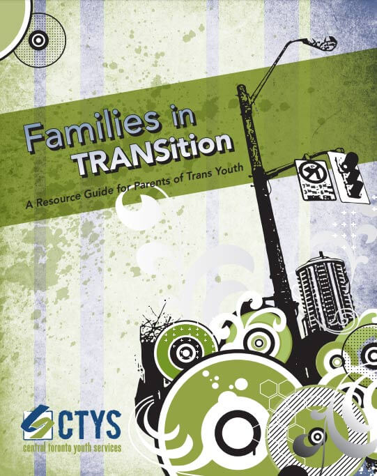 families in transition a resource guide for parents of trans youth central toronto youth services ctys usa